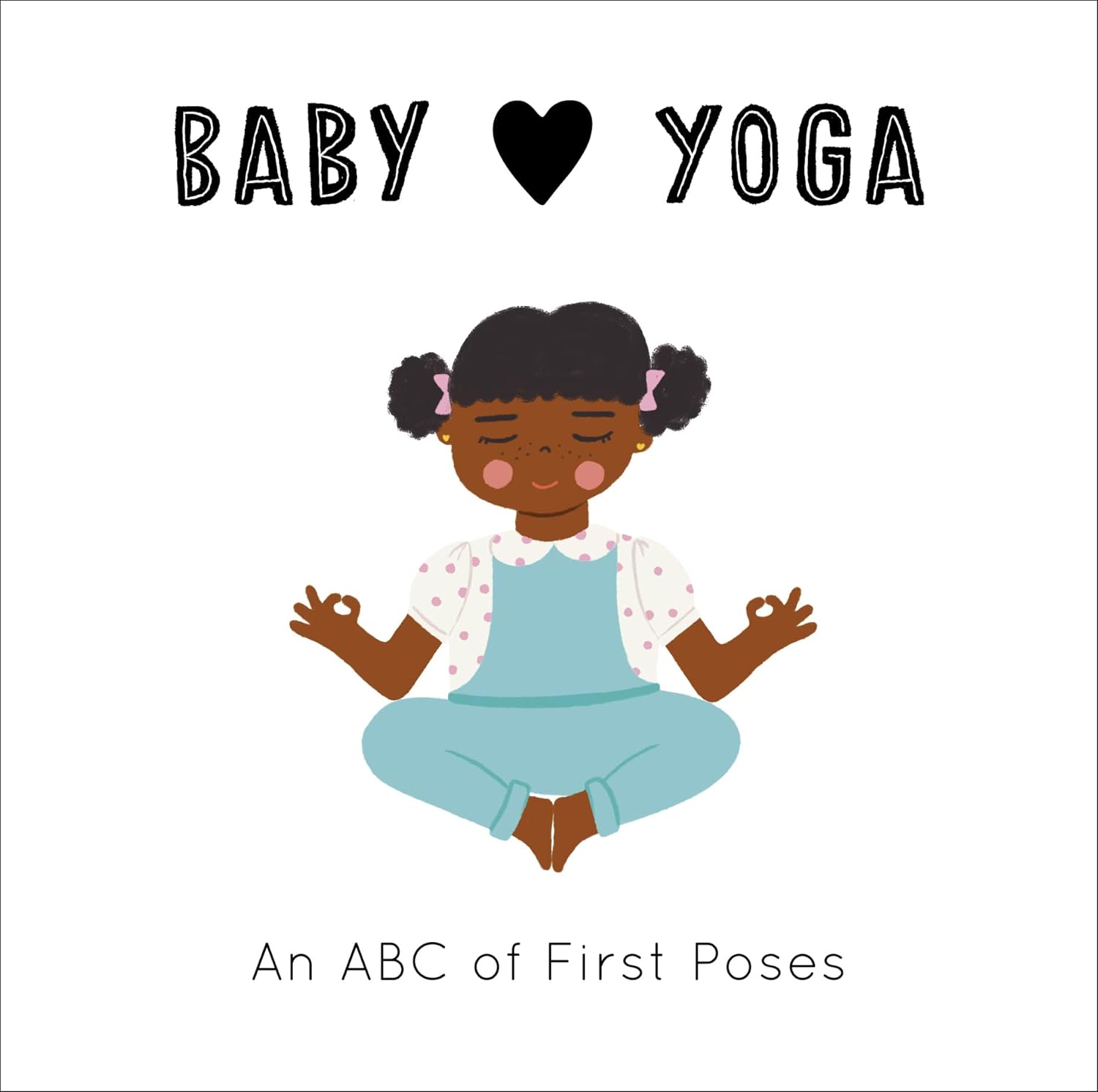 Baby Loves Yoga: An ABC of First Poses
