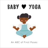 Baby Loves Yoga: An ABC of First Poses