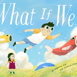 What If We…