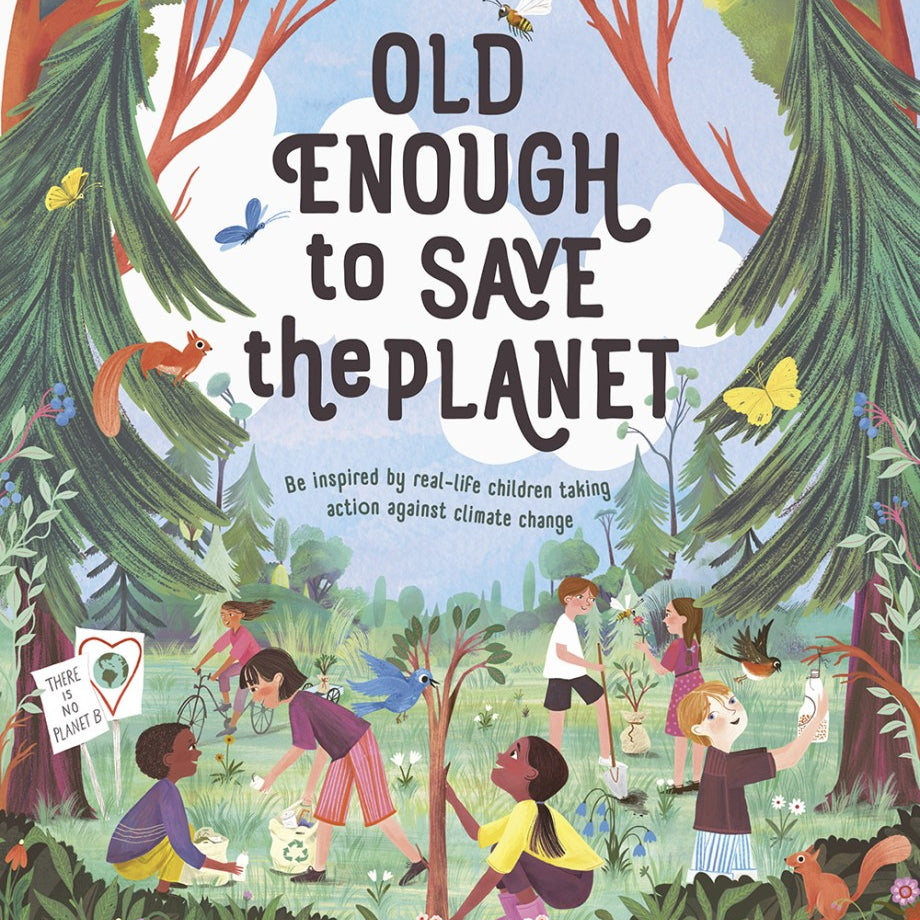 Old Enough To Save The Planet