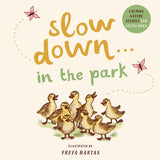 Slow Down . . . in the Park