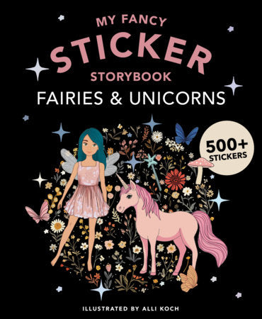 My Fancy Sticker Storybook: Fairies and Unicorns by Alli Koch