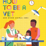 How to Be a Vet and Other Animal Jobs