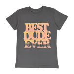 Crew Neck Tee (Best Dude Ever)
