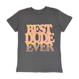 Crew Neck Tee (Best Dude Ever)