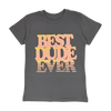 Crew Neck Tee (Best Dude Ever)