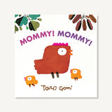 Mommy! Mommy!